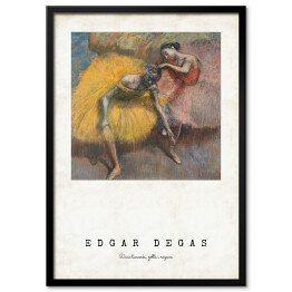 Obraz klasyczny Edgar Degas. Dwie tancerki, żółta i różowa - reprodukcja z napisem. Plakat z passe partout