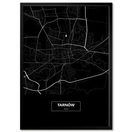 Plakat w ramie Mapa Tarnowa czarno-biała z napisem na czarnym tle