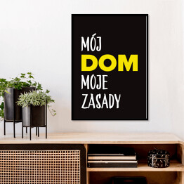 Plakat w ramie "Mój dom moje zasady" z żółtym akcentem