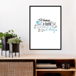 Plakat w ramie Ilustracja - "A house is not a home without a dog"