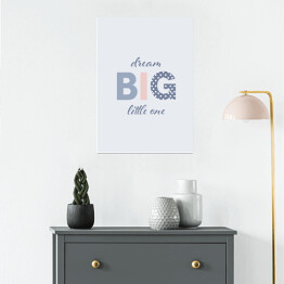 Plakat "Dream big little one" - napis