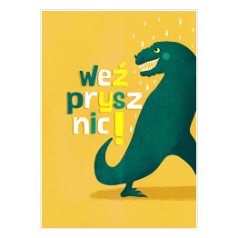 Dinozaur - weź prysznic
