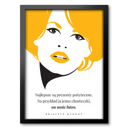 Obraz w ramie Hasło motywacyjne - cytat Brigitte Bardot