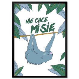 Obraz klasyczny Ilustracja z napisem "nie chce mi się" - leniwiec wiszący na drzewie