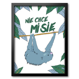Obraz w ramie Ilustracja z napisem "nie chce mi się" - leniwiec wiszący na drzewie